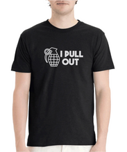 Load image into Gallery viewer, I (DONT) PULL OUT FRAG T-Shirt
