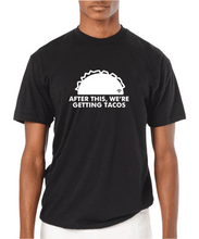 Load image into Gallery viewer, AFTER THIS WE&#39;RE GETTING TACOS T-Shirt
