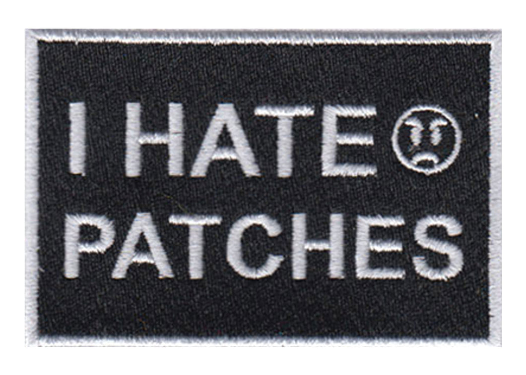 I Hate Patches Embroidered Velcro Patch