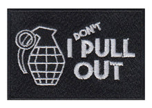 Load image into Gallery viewer, I Don&#39;t Pull Out Embroidered Velcro Patch
