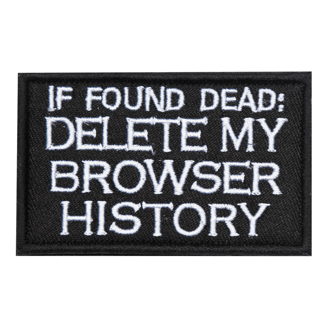 If Found Dead, Delete My Browser History Embroidered Velcro Patch